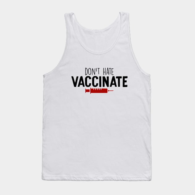 don't hate vaccinate Tank Top by designdaking